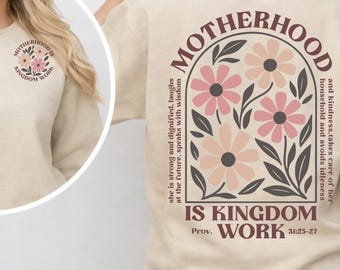 Christian Mom Sweatshirt, Floral Kingdom Work Design