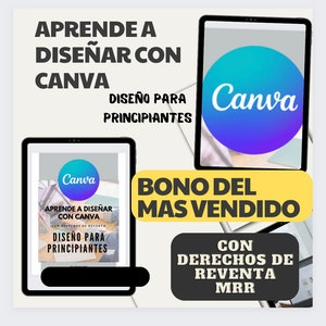 May include: A yellow and black graphic with the text "APRENDE A DISE&Ntilde;AR CON CANVA" and "BONO DEL MAS VENDIDO" in Spanish. The graphic also includes the Canva logo and the text "CON DERECHOS DE REVENTA MRR" in Spanish.