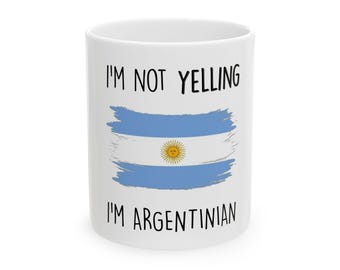 Argentinian Pride Ceramic Mug - I&#39;m Not Yelling, Funny Coffee Cup, Gift for Argentine Fans, Birthday Mug, Home Decor