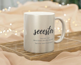 Seester - like a sister, but only way cooler - sibling - Silver Metallic Mug