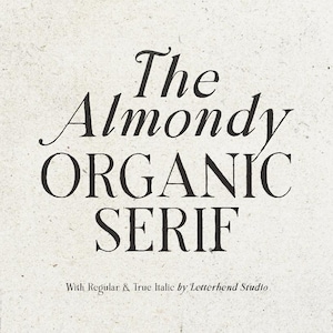 Puede incluir: La fuente The Almondy Organic Serif con estilos regular e itálica verdadera por Letterhend Studio.
