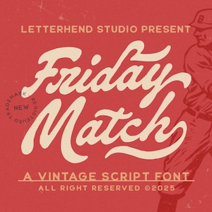 May include: A retro graphic design in red, featuring the words "Friday Match" in a large, flowing script. A baseball player illustration is on the right. The text "A Vintage Script Font" is also included, with the year 2025.