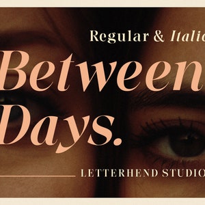 May include: A close-up image of two eyes with the text "Between Days." in a peachy-orange font. The text "Regular & Italic" appears above the main text. The text "LETTERHEND STUDIO" appears below the main text.