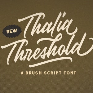 May include: A white brush script font called "Thalia Threshold" with the words "A Brush Script Font" below. A black starburst with the word "NEW" is in the upper left corner.