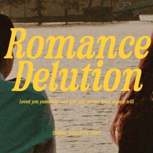 May include: A vintage-style graphic design featuring the text "Romance Delution" in yellow cursive font. The text is set against a blurred background of a couple standing by a body of water. The caption below the text reads "Loved you yesterday, love you still, always have, always will." The text "SUNDAY ROMANTIC FONT" appears at the bottom of the design.