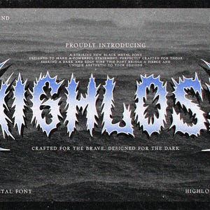 May include: A black metal font called "HIGHLOSS" with a jagged, spiky design. The font is crafted for the brave and designed for the dark. The text is set against a dark, textured background.