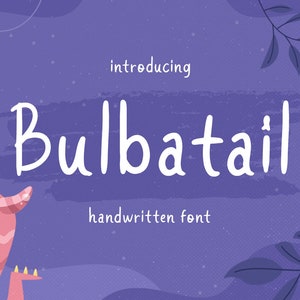 Bulbatail - polices manuscrites, écriture manuscrite, lettrage, citation manuscrite, mignon, amusant, ludique, féminin,