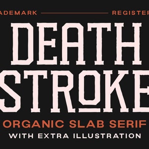 Death Stroke - Organic Slab Serif+Extras,Slab Serif, Serif, Organic Font, Bold Font, Vintage Font, Strong Font, Retro Font, Label Font,