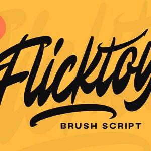May include: A black and white brush script font called "Flicktoy" with the words "Brush Script" underneath.