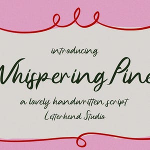 May include: A pink background with a red border featuring a handwritten font style called "Whispering Pines" with the text "introducing" and "a lovely handwritten script" and "Letterhend Studio".