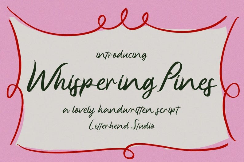 May include: A pink background with a red border featuring a handwritten font style called "Whispering Pines" with the text "introducing" and "a lovely handwritten script" and "Letterhend Studio".