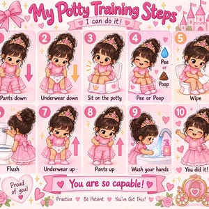 May include: A pink-themed potty training chart featuring a cartoon character in a crown and dress. It displays ten numbered steps with illustrations and text including 'My Potty Training Steps', 'I can do it!', 'Pee or Poop', and 'You are so capable!'