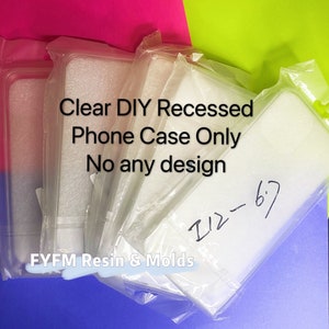 May include: Clear DIY recessed phone case only. No any design. FYFM Resin & Molds. 112-67