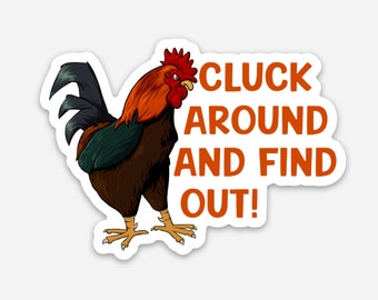 Cluck Around And Find Out – Individual Die Cut