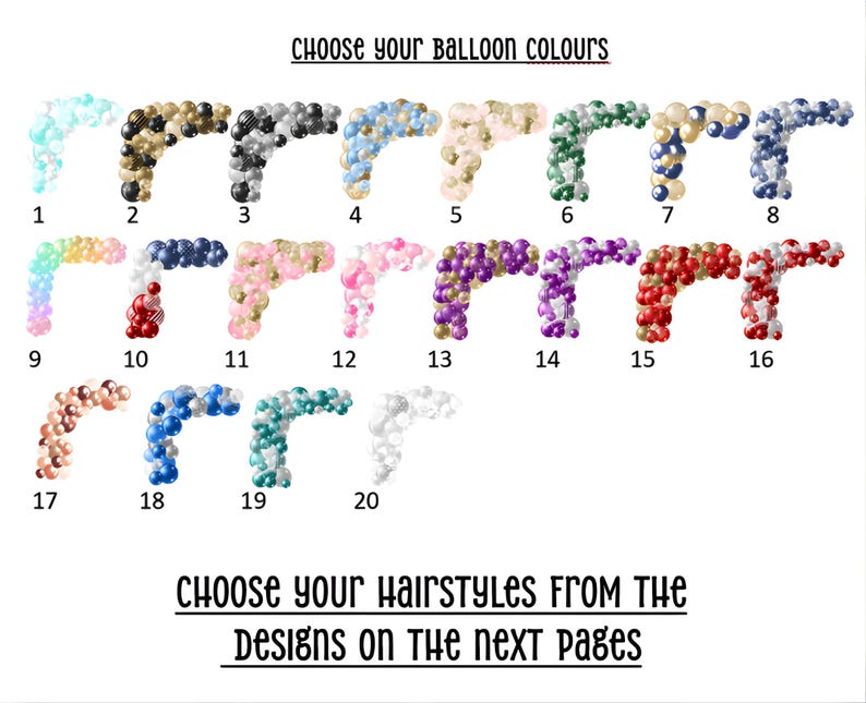 Op de afbeelding: Afbeelding met 20 verschillende ballonboogontwerpen in diverse kleuren, waaronder goud, blauw, roze en groen. De tekst luidt: "Kies je ballonkleuren" en "Kies je kapsels uit de ontwerpen op de volgende pagina's."
