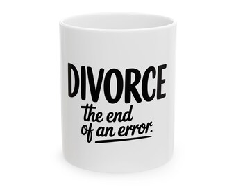 Divorce the End of an Error mug | Ceramic Coffee Cup