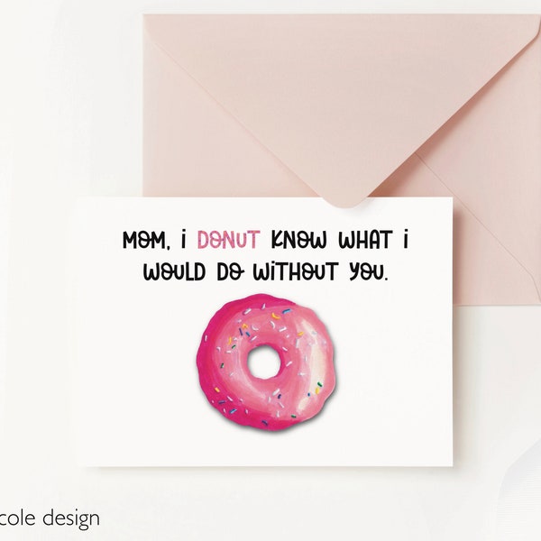 Funny Mothers Day Card for Mom, Punny Card for Mother Day, I Donut Know What I Would Do Without You, Cute Greeting Cards for Mom