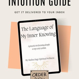 May include: A digital tablet displays the text "The Language of My Inner Knowing" with the tagline "A practice in listening deeply to my voice within." The image also includes the text "Intuition Guide" and "Order Now."