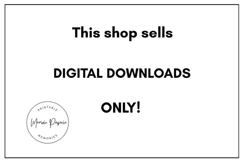 May include: White background with black text stating "This shop sells DIGITAL DOWNLOADS ONLY!". A circular logo with the text "Printable Meroir Paperie Memories" is in the lower left corner.