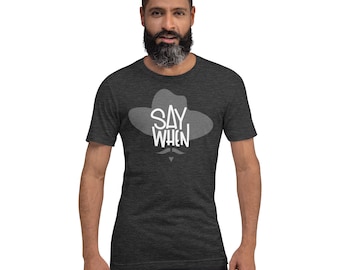 Say When - Unisex Tee - Doc Holliday - Tombstone