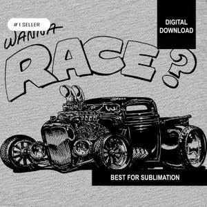 Vintage Wanna Rasse Hot Rod png, pdf, svg und dxf Digitale Sublimation Herunterladbare Dateien von Bill Copeland ©