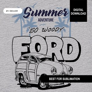 Summer Adventure 1950&#39;s Ford Woody png, pdf, svg and dxf Sublimation Downloadable Files