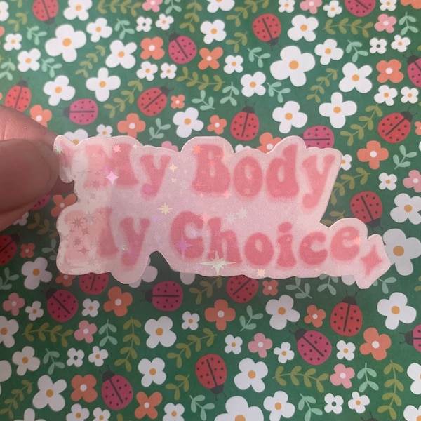 My Body My Choice Holographic Sticker, Sticker, Pro Choice Stickers, Pro Choice, Reproductive Rights, Stickers, Cute, LachimolalaArts