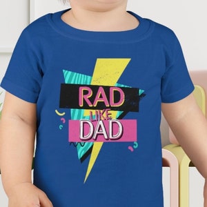 Rad Like Dad Toddler T-Shirt | Retro 90s Kids Shirt | 80s Dad and Child Shirt