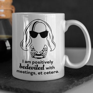 Moira Rose Mug | Bedeviled With Meetings Mug | Creek Mug