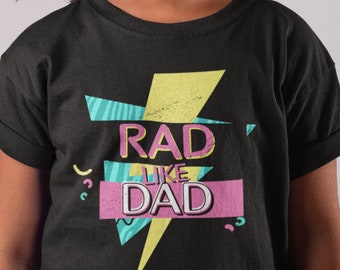 Rad Like Dad Kids Shirt | Retro 90s Kids Shirt | 80s Dad and Child Shirt