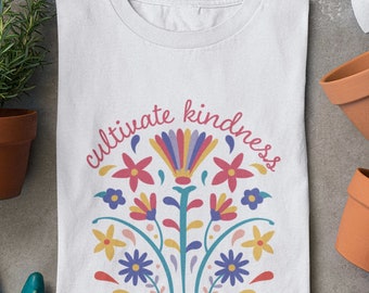Cultivate Kindness Shirt | Kindness T-Shirt | Gardener Kindness Shirt | Kindness Flower Tee