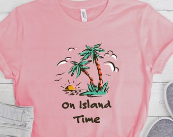 On Island Time Shirt | Island Vacation Shirt | Tropical Island T-Shirt