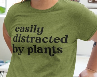 Easily Distracted by Plants Shirt | Plants T-Shirt | Plant Lover Shirt