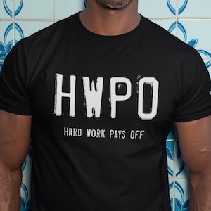 HWPO Shirt | Hard Work Pays Off Shirt | Hard Work T-Shirt