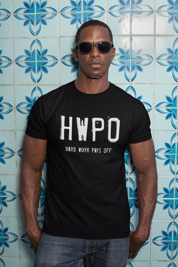 HWPO Shirt Hard Work Pays off Shirt Hard Work T shirt Etsy