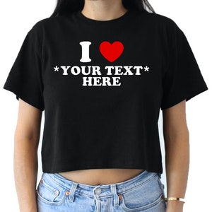 Custom I Heart Shirt • Personalized I Love Crop Top • Flowy Cropped Tee • Gift For Her • Y2K Outfit • Create Your Own • Retro