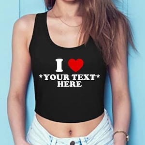 Custom I Heart Shirt • Personalized I Love Crop Top • Custom Tank Top • Fitted Cropped Racerback Tank Top • Gift For Her • Create Your Own