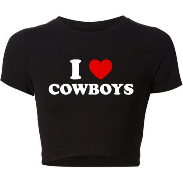 I Love Cowboys • Womans Crop Top • Womans Gift • Fitted CropTop • Baby Tee •  I Heart • Summer Outfit • Night Club • Party Gift