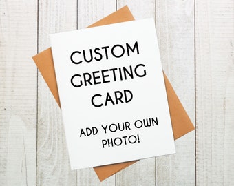 Custom Greeting Card with Picture | Create Your Own | Design Your Own | Custom Card | Custom Invitation | Personalized Greeting Cards |