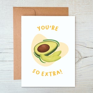 You&#39;re So Extra! Punny Card, Sassy Card, Funny Avocado Card, Funny Card for Friend, Food Pun Card, Foodie Card, Funny Greeting Card