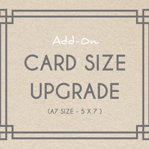 May include: Add-on Card Size Upgrade (A7 Size - 5 x 7)
