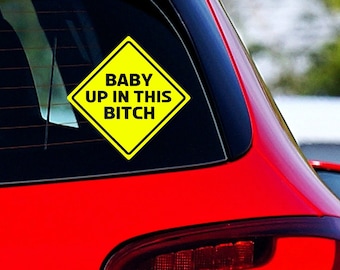 Baby Up In This Bitch Car Decal, Custom Car Decal, Baby on Board Car Decal, Funny Parent Car Decal Sticker, New Parent Baby Shower Gift Idea