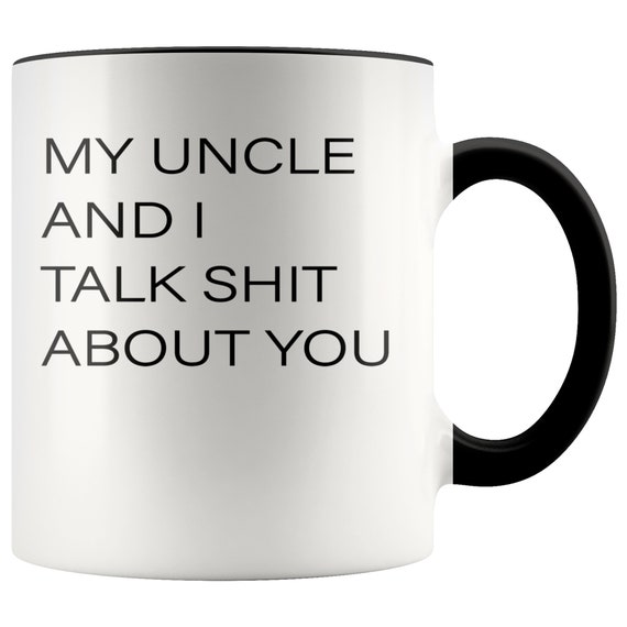 Funny Mug For auntie Gift For Dad gift for aunt My Uncle and I Talk Shit About You Mug Gift For Mom Funny Mug For auntie Gift For Dad gift for aunt My Uncle and I Talk Shit About You Mug Gift For Mom