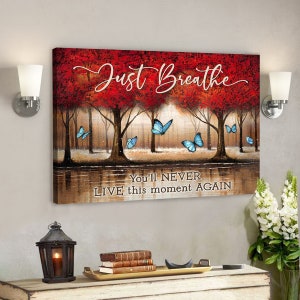 Just Breathe You’ll Never Live This Moment Again - Bible Verse Canvas - Scripture Canvas Wall Art - Jesus Christ Art - Jesus Canvas Poster