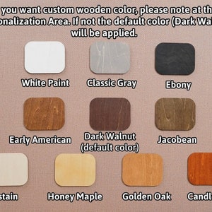 May include: Color chart showing different wood stain options for a custom wooden product. The options include White Paint, Classic Gray, Ebony, Early American, Dark Walnut (default color), Jacobean, Unstain, Honey Maple, Golden Oak, and Candlelite.