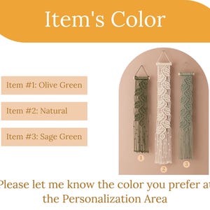 May include: Three macrame wall hangings in different colors: olive green, natural, and sage green. The hangings are labeled with numbers 1, 2, and 3. The text "Please let me know the color you prefer at the Personalization Area" is below the hangings.