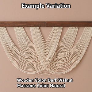 May include: A wall hanging featuring a dark walnut wooden bar with natural off-white macrame cord draped in multiple overlapping U-shaped loops. The text Example Variation, Wooden Color: Dark Walnut, and Macrame Color: Natural is visible.