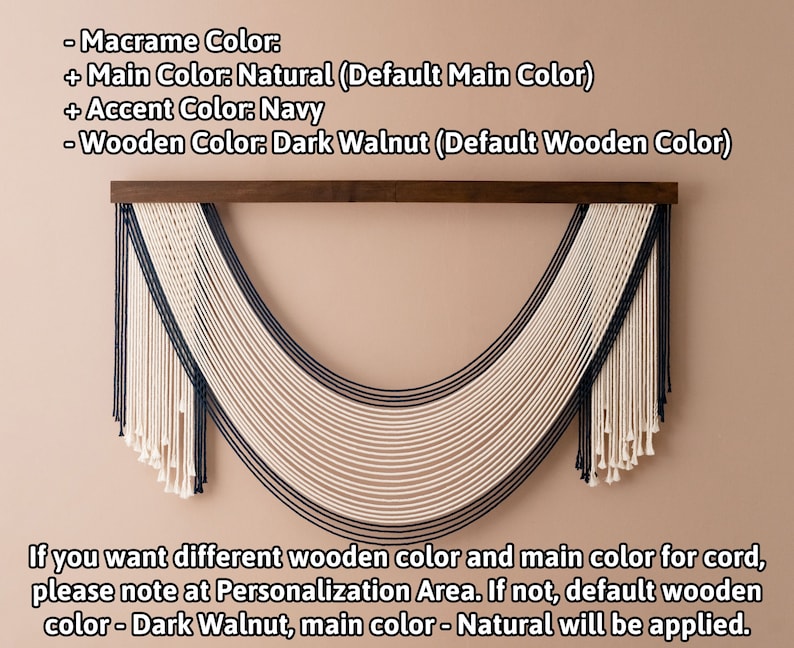 May include: A macrame wall hanging with a curved shape. The main cord is natural white, with navy blue accent cords. The hanging is mounted on a dark walnut wood dowel. The text reads: "Macrame Color: Main Color: Natural (Default Main Color) Accent Color: Navy Wooden Color: Dark Walnut (Default Wooden Color) If you want different wooden color and main color for cord, please note at Personalization Area. If not, default wooden color - Dark Walnut, main color - Natural will be applied."
