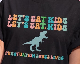 Punctuation Saves Lives Shirt - Let's Eat Kids Shirt, Funny Grammar Shirt, Punctuation Shirts, English Teacher Shirt, Back to School Shirt