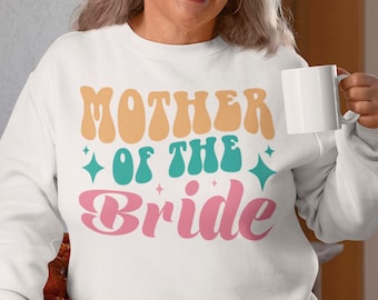 Mother of the Bride T Shirt, Wedding Shirt For Mother, Trendy Mother Of The Bride Sweatshirt, Wedding Gift, Gift for Her, Bride party Shirts